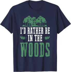 Nature Lover I'd Rather Be In The Woods Outdoor Hiking T-Shirt
